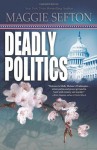 Deadly Politics - Maggie Sefton