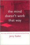 The Mind Doesn't Work That Way: The Scope and Limits of Computational Psychology (Representation and Mind series) - Jerry A. Fodor