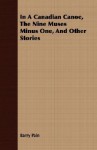 In a Canadian Canoe, the Nine Muses Minus One, and Other Stories - Barry Pain
