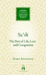 Sa'di: The Poet of Life, Love and Compassion (Makers of the Muslim World) - Mohamad Ali Homayon Katouzian