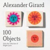 Alexander Girard: 100 Objects: From the Collection of Bright Lyons - Paul Bright, Kiera Coffee, Cory Gerard