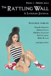 The Rattling Wall Issue 1: A Literary Journal - James Frey, Tod Goldberg, Matthew Zapruder, Joseph Mattson, Brando Skyhorse, Narrow Books, Michelle Meyering