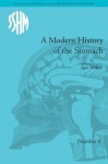 A Modern History of the Stomach: Gastric Illness, Medicine and British Society, 1800-1950 - Ian Miller