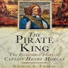 The Pirate King: The Incredible Story of the Real Captain Morgan - Graham A. Thomas, Alex Hyde White, Audible Studios