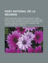 Parc National de La Reunion: Piton Des Neiges, Piton Chisny, Piton Hauy, Grand Etang, Route Forestiere Du Volcan, Ilet a Guillaume, Tuit-Tuit - Livres Groupe