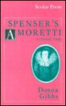 Spenser's Amoretti: A Critical Study - Donna Gibbs