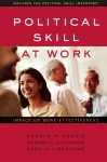 Political Skill at Work: Impact on Work Effectiveness - Gerald R Ferris, Sherry L Davidson, Pamela L Perrewé