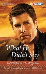 What He Didn't Say: Chasing The TruthCornered (Harlequin Nascar) - Carol Stephenson, Maggie Price