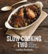 Slow Cooking for Two: Basic Techniques Recipes - Cynthia Graubart