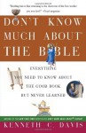 Don't Know Much About the Bible: Everything You Need to Know About the Good Book but Never Learned - Kenneth C. Davis, Winston