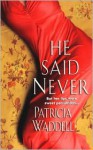 He Said Never - Patricia Waddell