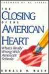 The Closing of the American Heart: What's Really Wrong with America's Schools - Ronald H. Nash