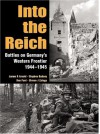 Into the Reich Battles on Germany's Western Front 1944-1945 - Stephen Badsey