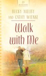 Walk With Me - Becky Melby, Cathy Wienke