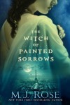 The Witch of Painted Sorrows - M.J. Rose