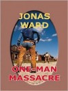 One Man Massacre - William Ard, Jonas Ward