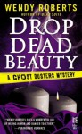 Drop Dead Beauty - Wendy Roberts