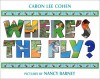 Where's The Fly? - Caron Lee Cohen