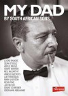 My Dad: By South African Sons - Ierephaan Abrahams, Sean O'toole, Grant Warren, Mark Jackson, Grant Schreiber, Lucas Radebe, Atijh Bridgraj, Kevin Fine, Arnold Geerdts, Niel McCarthy, Abdul Milazi, Justin Fox