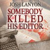 Somebody Killed His Editor - Kevin R. Free, Josh Lanyon