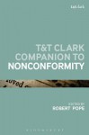 T&t Clark Companion to Nonconformity - Robert Pope, D Densil Morgan