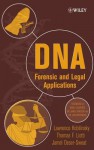DNA: Forensic and Legal Applications - Lawrence Kobilinsky, Thomas Liotti, Jamel L Oeser-Sweat, James D. Watson, Jan A Witkowski