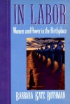 In Labor: Women and Power in the Birthplace - Barbara Katz Rothman