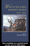 War In The Early Modern World, 1450-1815 (Warfare and History) - Jeremy Black