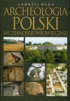 Archeologia Polski wczesnośredniowiecznej - Andrzej Buko