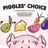Piggles' Choice: Piggles Learns to Make Good Choices. - Mark Braught, Mother Hen, Emily C. Harrison