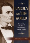 Lincoln and His World, Volume 4: The Path to the Presidency, 1854-1860 - Richard Lawrence Miller