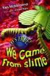 It's True! We Came from Slime (7) - Kenneth McNamara, Andrew Plant