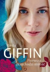 Pierwsza przychodzi miłość - Emily Giffin