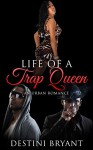 The Life Of A Trap Queen (Hood Love, Thug Romance, Urban, African American) - D. Bryant