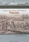 A Primary Source History of the Colony of Virginia - Sandra Whiteknact, Eileen Stevens