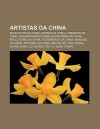 Artistas Da China: Arquitetos Da China, Atores Da China, Cineastas Da China, Dan Arinos Da China, Escritores Da China, Escultores Da Chin - Source Wikipedia