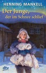 Der Junge, der im Schnee schlief - Henning Mankell, Angelika Kutsch