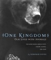 One Kingdom: Our Lives with Animals - Deborah Noyes