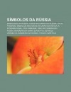 S Mbolos Da R Ssia: Bandeiras Da R Ssia, Hinos Nacionais Da R Ssia, Ovos Faberg , S Mbolos Nacionais Da Uni O Sovi Tica, a Internacional - Source Wikipedia