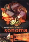 The New Cook's Tour of Sonoma: 200 Recipes and the Best of the Region's Food and Wine - Michele Anna Jordan, Faith Echtermeyer