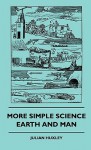 More Simple Science - Earth and Man - Julian Huxley