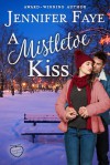 A Mistletoe Kiss - Jennifer Faye