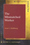 The Mismatched Worker - Arne L. Kalleberg