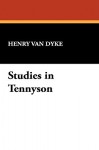 Studies in Tennyson - Henry van Dyke