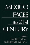 Mexico Faces the 21st Century - Edward J. Williams, Edward Williams