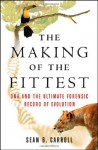 The Making of the Fittest: DNA and the Ultimate Forensic Record of Evolution - Sean B. Carroll, Jamie W. Carroll, Leanne M. Olds