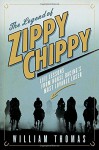 The Legend of Zippy Chippy: Life Lessons from Horse Racing's Most Lovable Loser - William Thomas