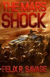 The Mars Shock: A Science Fiction Thriller (The Solarian War Saga) (Volume 6) - Felix R. Savage