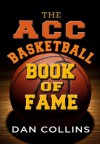 The Acc Basketball Book of Fame - Dan Collins, Dave Odom