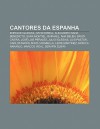 Cantores Da Espanha: Enrique Iglesias, David Bisbal, Alejandro Sanz, Benedicto, Sara Montiel, Raphael, Ana Bel N, David Civera - Source Wikipedia